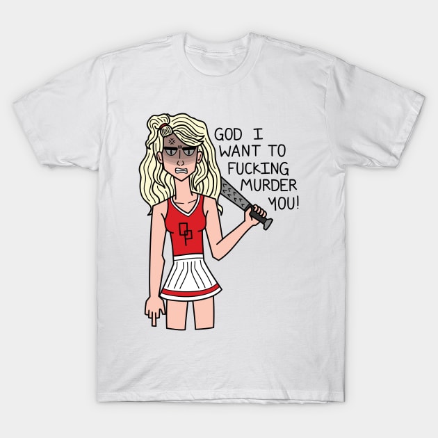 God I Want To Fucking Murder You! T-Shirt by Eli_C05